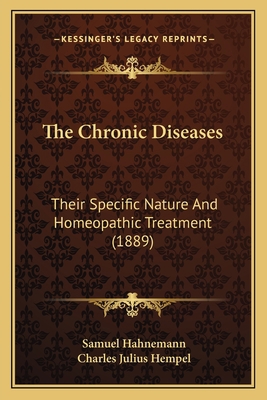 The Chronic Diseases: Their Specific Nature And... 1165087200 Book Cover
