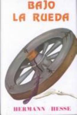 Bajo La Rueda = Beneath the Cartwheel [Spanish] 9686769579 Book Cover