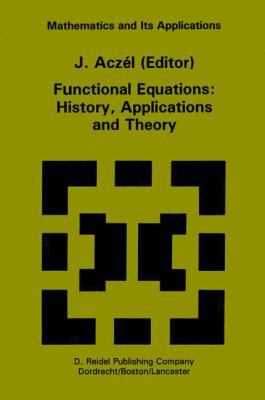 Functional Equations: History, Applications and... 1402003293 Book Cover