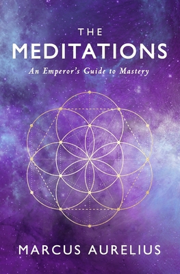 The Meditations: An Emperor's Guide to Mastery 1548281301 Book Cover