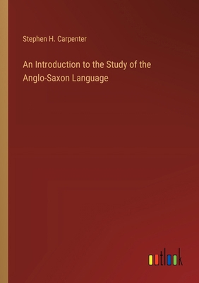 An Introduction to the Study of the Anglo-Saxon... 3385220602 Book Cover