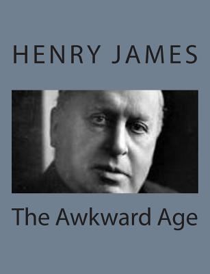 The Awkward Age 1494777614 Book Cover