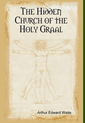 The Hidden Church of the Holy Graal 1304998053 Book Cover