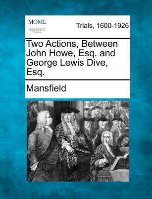 Two Actions, Between John Howe, Esq. and George... 1275488501 Book Cover