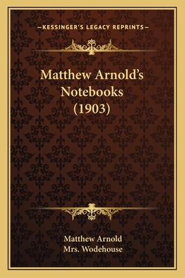 Matthew Arnold's Notebooks (1903) 1166956547 Book Cover