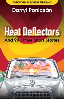 Heat Deflectors: and 99 Other Short Stories 1960405438 Book Cover