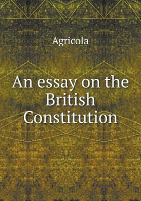 An essay on the British Constitution 5518752547 Book Cover