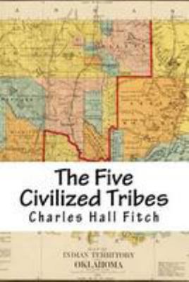 The Five Civilized Tribes: Indian Territory 1976428823 Book Cover