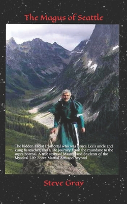 The Magus of Seattle: The hidden Taoist Immorta... 1706216300 Book Cover