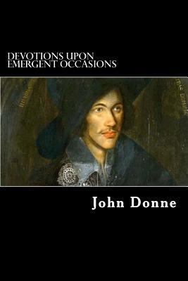 Devotions upon Emergent Occasions: Together wit... 1481186981 Book Cover