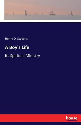 A Boy's Life: Its Spiritual Ministry 3337334512 Book Cover