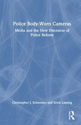 Police Body-Worn Cameras: Media and the New Dis... 1032627050 Book Cover
