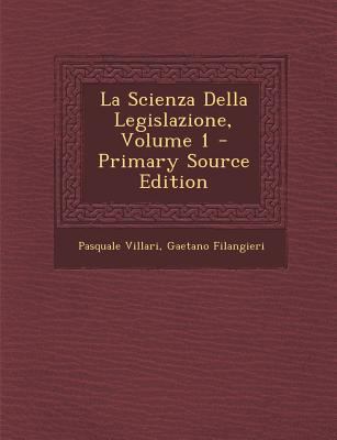 La Scienza Della Legislazione, Volume 1 - Prima... [Italian] 1294893823 Book Cover