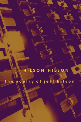 Hilson, Hilson: The Poetry of Jeff Hilson 171657644X Book Cover