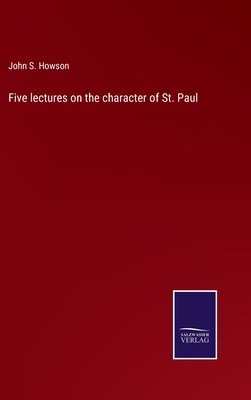 Five lectures on the character of St. Paul 3752593776 Book Cover