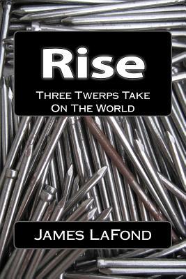 Rise: Three Twerps Take On The World 1500685690 Book Cover