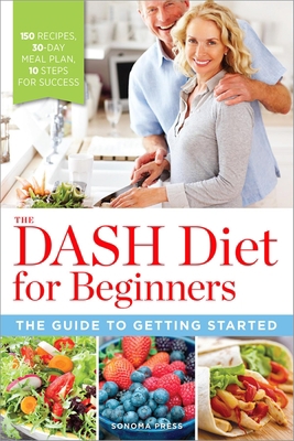 The Dash Diet for Beginners: The Guide to Getti... 0989558622 Book Cover