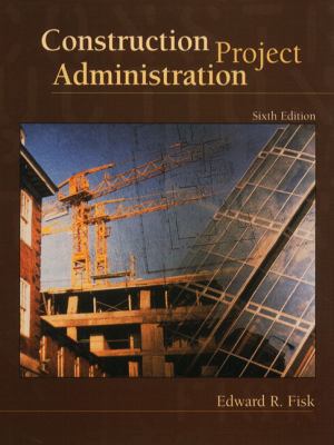 Construction Project Administration (6th Edition) 0130827312 Book Cover