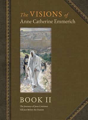 The Visions of Anne Catherine Emmerich (Deluxe ... 1597314684 Book Cover
