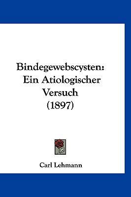 Bindegewebscysten: Ein Atiologischer Versuch (1... [German] 116048158X Book Cover