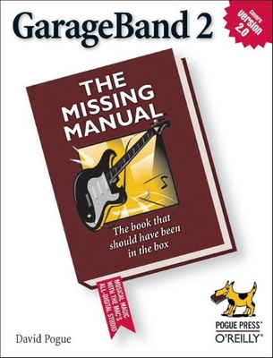 GarageBand 2: The Missing Manual 0596100353 Book Cover
