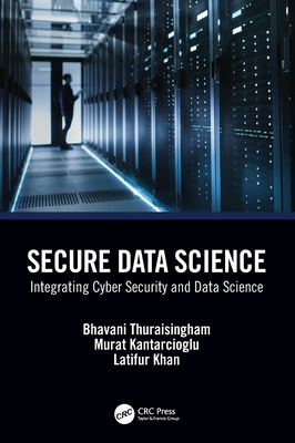 Secure Data Science: Integrating Cyber Security... 036753410X Book Cover