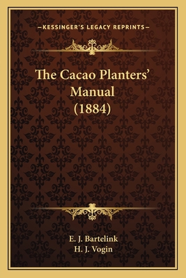 The Cacao Planters' Manual (1884) 1164148214 Book Cover