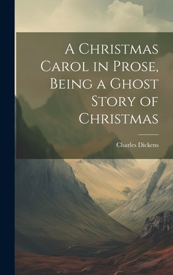 A Christmas Carol in Prose, Being a Ghost Story... 101938204X Book Cover