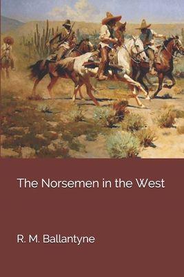 The Norsemen in the West 1701734427 Book Cover