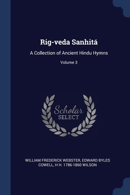 Rig-veda Sanhitá: A Collection of Ancient Hindu... 1376828510 Book Cover