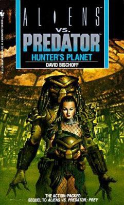 Hunter's Planet: Aliens vs. Predator 0553565567 Book Cover