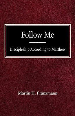 Follow Me: Discipleship According to Matthew 0758618263 Book Cover