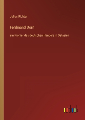 Ferdinand Dorn: ein Pionier des deutschen Hande... [German] 3368604848 Book Cover
