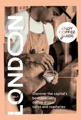 Indy Coffee Guide: London No 1 1739166868 Book Cover