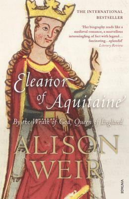 Eleanor Of Aquitaine: By the Wrath of God, Quee... 0099523558 Book Cover