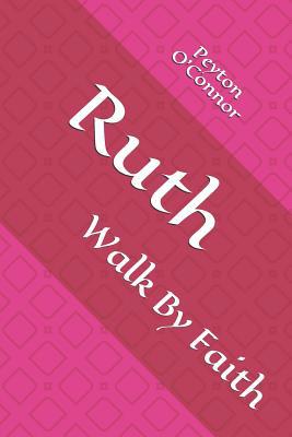 Ruth: Walk By Faith 1098935136 Book Cover