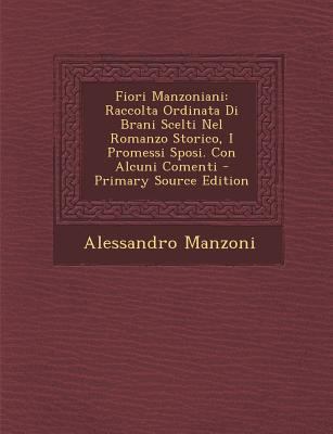 Fiori Manzoniani: Raccolta Ordinata Di Brani Sc... [Italian] 1293016217 Book Cover