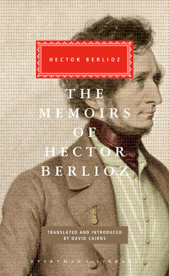 The Memoirs of Hector Berlioz: Introduced by Da... 037541391X Book Cover