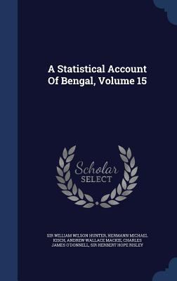 A Statistical Account Of Bengal, Volume 15 134004613X Book Cover