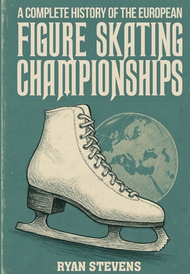 A Complete History of the European Figure Skati... 1997632039 Book Cover