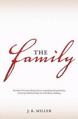 The Family: What the Bible Says about Roles and... 1934554383 Book Cover