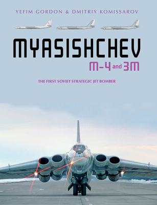 Myasishchev M-4 and 3m: The First Soviet Strate... 0764361821 Book Cover