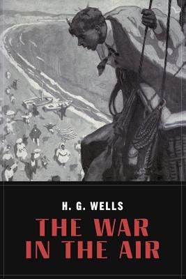The War In the Air: and particularly how Mr. Be... 1530143365 Book Cover