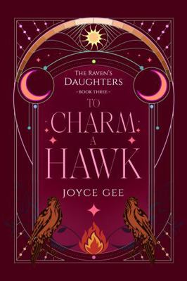 To Charm a Hawk (The Raven's Daughters) 1763650685 Book Cover