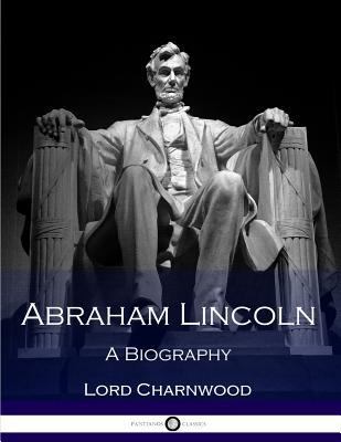Abraham Lincoln: A Biography 1539799379 Book Cover