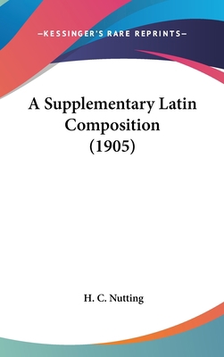 A Supplementary Latin Composition (1905) 1436552729 Book Cover