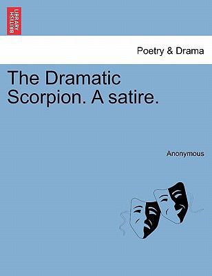 The Dramatic Scorpion. a Satire. 1241032009 Book Cover