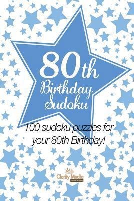 80th Birthday Sudoku: 100 sudoku puzzles for yo... 1484854179 Book Cover