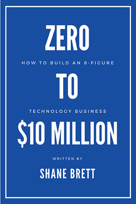 Zero to $10 Million: How To Build an 8-Figure T... 1953349684 Book Cover