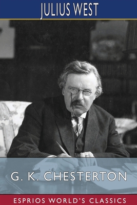 G. K. Chesterton (Esprios Classics): A Critical... 1006887784 Book Cover